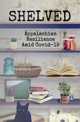 Shelved: Appalachian Resilience Amid COVID-19 - Jeanne G'fellers