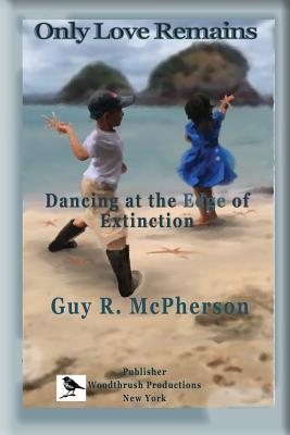 Only Love Remains: Dancing at the Edge of Extinction - Pauline Schneider