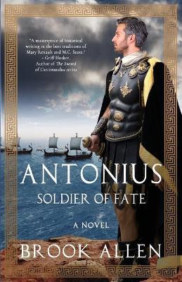 Antonius: Soldier of Fate - Brook Allen