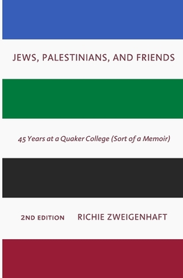 Jews, Palestinians, and Friends - Richie Zweigenhaft