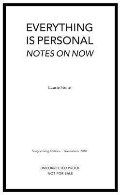 Everything is Personal: Notes on Now - Laurie Stone