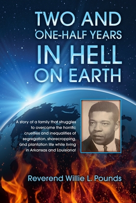 TWO AND ONE-HALF years in Hell on Earth - Willie L. Pounds