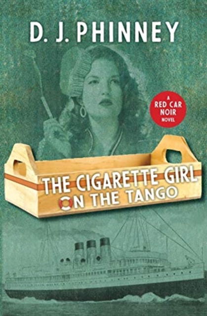 The Cigarette Girl on the Tango - D. J. Phinney
