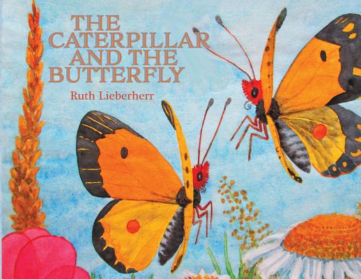 Coperta cărții 'The Caterpillar and the Butterfly - Ruth Lieberherr'