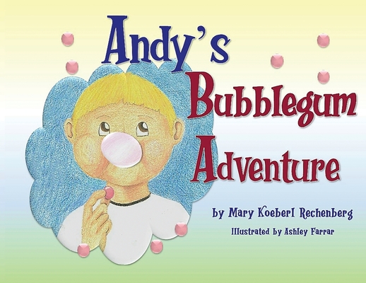 Coperta cărții 'Andy's Bubblegum Adventure - Mary Koeberl Rechenberg'