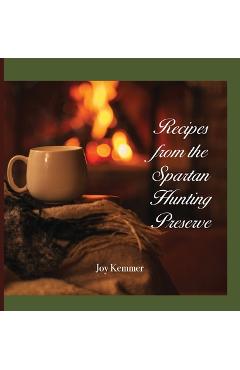 Coperta cărții 'Recipes from the Spartan Hunting Preserve - Joy M. Kemmer'