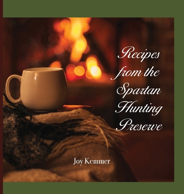 Coperta cărții 'Recipes from the Spartan Hunting Preserve - Joy M. Kemmer'