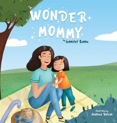 Wonder Mommy: A Tribute to Moms with Chronic Health Conditions - Jennifer Senne