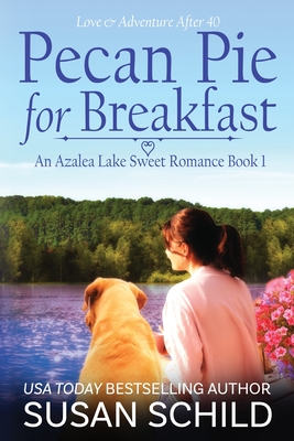 Pecan Pie for Breakfast: (An Azalea Lake Sweet Romance Book 1) - Susan Schild