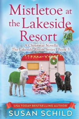 Mistletoe at the Lakeside Resort: The Lakeside Resort Series Book 3 - Susan Schild