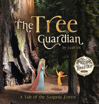 The Tree Guardian: A Tale of the Sequoia Forest - Leah Vis