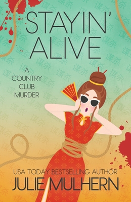 Stayin' Alive: The Country Club Murders - Julie Mulhern