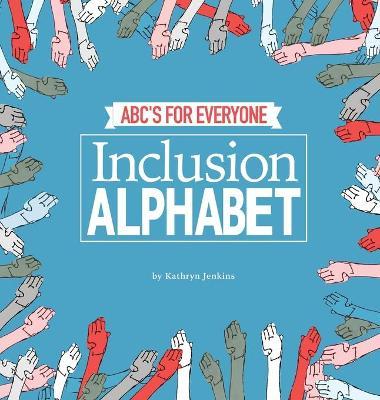 Inclusion Alphabet: ABC's for Everyone - Kathryn Jenkins