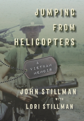 Jumping from Helicopters: A Vietnam Memoir - John Stillman