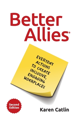 Better Allies: Everyday Actions to Create Inclusive, Engaging Workplaces - Karen Catlin