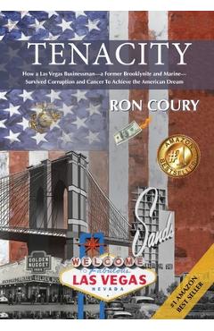 Coperta cărții 'Tenacity: A Vegas Businessman Survives Brooklyn, the Marines, Corruption and Cancer to Achieve the American Dream: A'