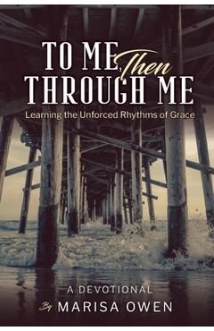 Poza produsului To Me Then Through Me - Marisa Owen