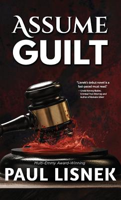 Assume Guilt: A Matt Barlow Mystery - Paul Lisnek