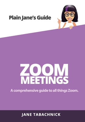 Zoom Meetings: A Guide for the Non-Techie - Jane Tabachnick