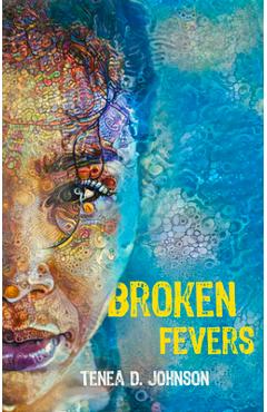 Coperta cărții 'Broken Fevers - Tenea D. Johnson'