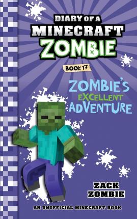 Diary of a Minecraft Zombie Book 17: Zombie's Excellent Adventure - Zack Zombie