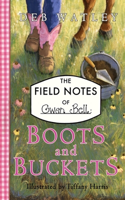 Boots and Buckets - Deb Watley
