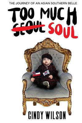 Too Much Soul: The Journey of an Asian Southern Belle - Will Stering