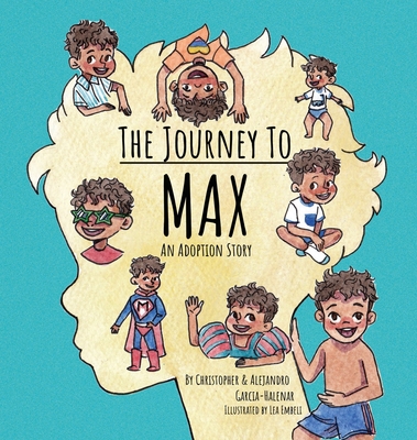 The Journey to Max - An Adoption Story - Christopher Garcia-halenar