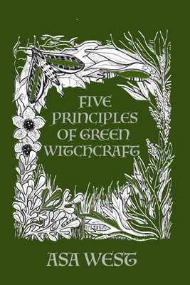 Five Principles of Green Witchcraft - Asa West