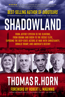Shadowland: From Jeffrey Epstein to the Clintons, from Obama and Biden to the Occult Elite: Exposing the Deep-State Actors at War - Thomas Horn