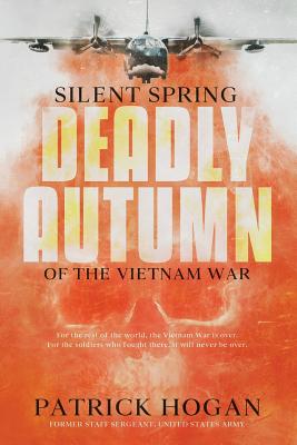 Silent Spring - Deadly Autumn of the Vietnam War: Second Edition - Patrick Hogan