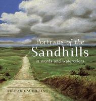 Portraits of the Sandhills: In Words and Watercolors - Richard Schilling