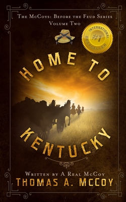 Home To Kentucky: The McCoys Before the Feud Series Vol. 2 - Thomas Allan Mccoy