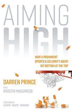 Coperta cărții 'Aiming High: How a Prominent Sports and Celebrity Agent Hit Bottom at the Top - Darren Prince'