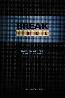 Break Free: How to get free and stay free - Bob Larson
