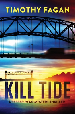 Kill Tide: A Pepper Ryan Mystery-Thriller - Timothy Fagan