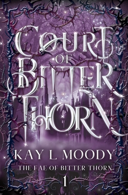 Court of Bitter Thorn - Kay L. Moody