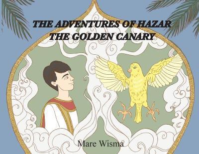 The Adventures of Hazar the Golden Canary - Mare Wisma