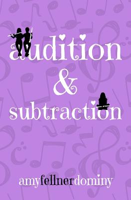 Audition & Subtraction - Amy Fellner Dominy