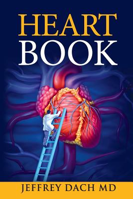Heart Book: How to Take Control of Your Heart Health and Prevent Coronary Artery Disease - Jeffrey Dach