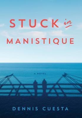 Stuck in Manistique - Dennis Cuesta