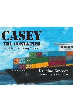 Casey the Container: And her first day in port - Kristina Bowden