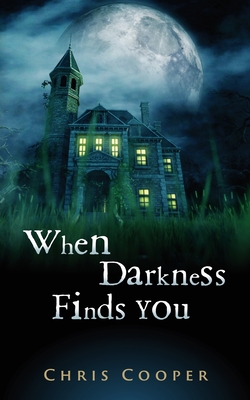 When Darkness Finds You - Chris Cooper