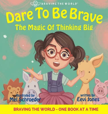 Dare To Be Brave: The Magic Of Thinking Big - Eevi Jones