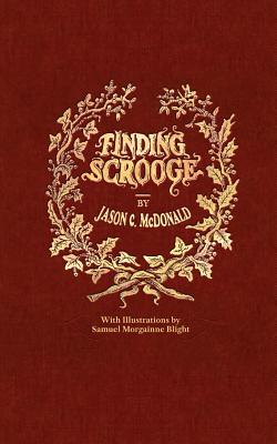 Finding Scrooge: or Another Christmas Carol - Jason C. Mcdonald