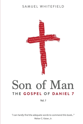 Son of Man: The Gospel of Daniel 7 - Samuel Whitefield