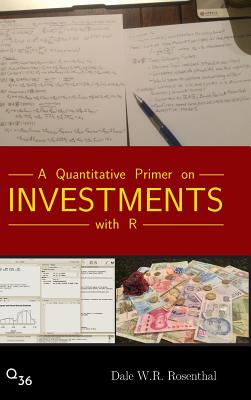 A Quantitative Primer on Investments with R - Dale W. R. Rosenthal