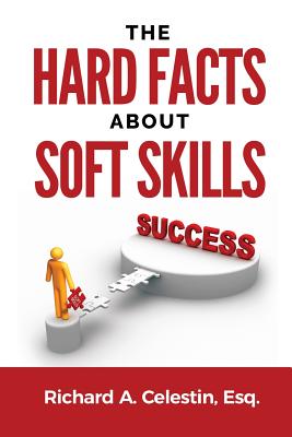 The Hard Facts about Soft Skills - Richard Anthony Celestin Esq