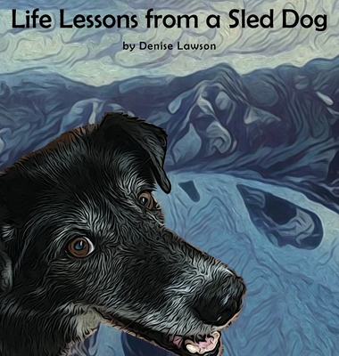 Life Lessons from a Sled Dog - Denise Lawson