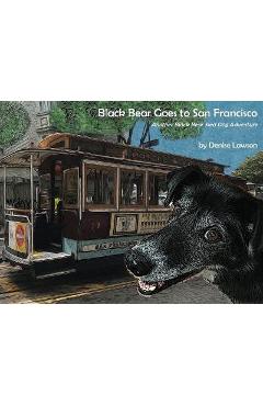 Coperta cărții 'Black Bear Goes to San Francisco: Another Black Bear Sled Dog Adventure - Denise Lawson'
